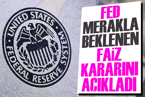 FED merakla beklenen faiz kararını açıkladı